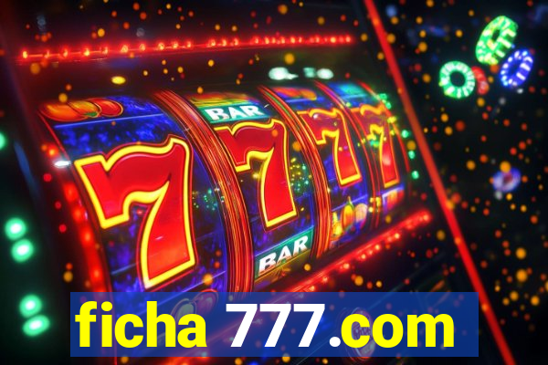 ficha 777.com